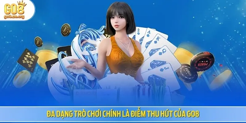 Đa dạng trò chơi chính là điểm thu hút của Go8