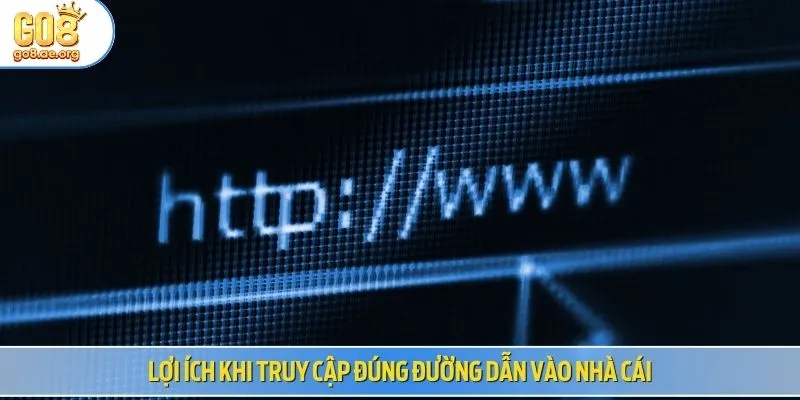 Lợi ích khi truy cập đúng đường dẫn vào nhà cái