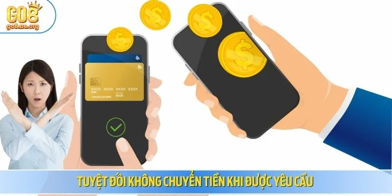 Tuyệt đối không chuyển tiền khi được yêu cầu