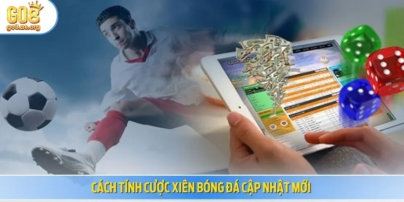 Cách tính xiên bóng đá cập nhật mới 